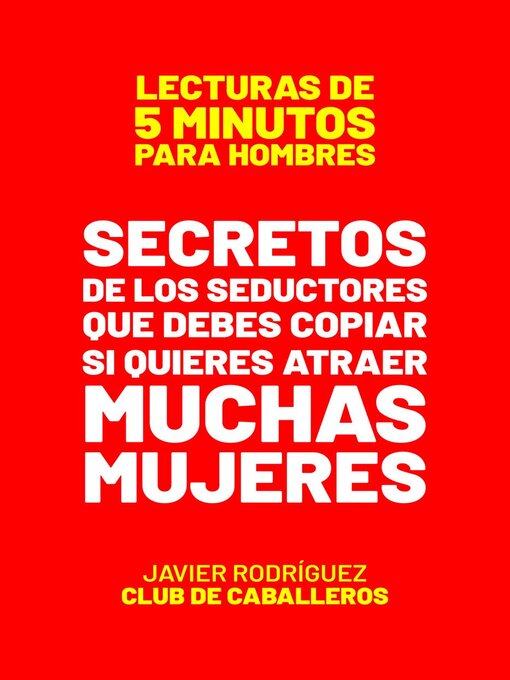 Title details for Secretos De Los Seductores Que Debes Copiar Si Quieres Atraer  Muchas Mujeres by Javier Rodríguez - Available